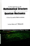 Strocchi F.  An introduction to the mathematical structure of quantum mechanics: A short course for mathematicians