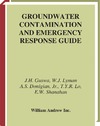 Guswa J.H.  Groundwater Contamination and Emergency Response Guide (Pollution Technology Review)