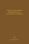 Leondes C.  Digital Control Systems Implementation and Computational Techniques, Volume 79: Advances in Theory and Applications (Control and Dynamic Systems) (Control and Dynamic Systems)