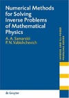 Samarskii A., Vabishchevich P.  Numerical methods for solving inverse problems of mathematical physics