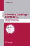Rabin T.  Advances in Cryptology -- CRYPTO 2010: 30th Annual Cryptology Conference, Santa Barbara, CA, USA, August 15-19, 2010, Proceedings (Lecture Notes in Computer Science   Security and Cryptology)