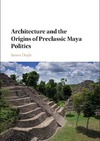 JAMES DOYLE  ARCHITECTURE AND THE ORIGINS OF PRECLASSIC MAYA POLITICS