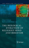 Voland E., Schiefenhovel W.  The Biological Evolution of Religious Mind and Behavior (The Frontiers Collection)