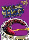 Boothroyd J.  What Holds Us to Earth?: A Look at Gravity (Lightning Bolt Books -- Exploring Physical Science)