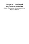 Nikolaev N., Iba H.  Adaptive Learning of Polynomial Networks - Genetic Programming, Backpropagation and Bayesian Methods