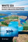 Filatov N., Pozdnyakov D., Johannessen O.  White Sea: Its Marine Environment and Ecosystem Dynamics Influenced by Global Change (Springer Praxis Books   Geophysical Sciences)