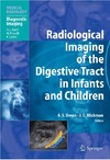 Devos A., Blickman J., Baert A.  Radiological Imaging of the Digestive Tract in Infants and Children