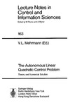 Mehrmann V.  The Autonomous Linear Quadratic Control Problem: Theory and Numerical Solution (Lecture Notes in Control and Information Sciences 163)