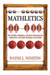 Winston W.  Mathletics: How Gamblers, Managers, and Sports Enthusiasts Use Mathematics in Baseball, Basketball, and Football
