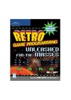 Carey E.  Retro Game Programming: Unleashed for the Masses (Premier Press Game Development)