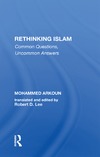 Arkoun M.  Rethinking Islam : common questions, uncommon answers