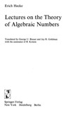 Hecke E.T., Brauer G.R., Goldman J.-R.  Lectures on the theory of algebraic numbers