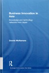 McNamara D.  Business Innovation in Asia: Knowledge and Technology Networks from Japan (Routledge Contemporary Asia Series)