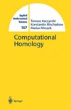 Kaczynski T., Mischaikow K., Mrozek M.  Computational Homology (Applied Mathematical Sciences)