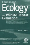 Kapustka L., Galbraith H., Luxon M.  Landscape Ecology and Wildlife Habitat Evaluation: Critical Information for Ecological Risk Assessment, Land-Use Management Activities, and Biodiversity Enhancement Practices (ASTM special technical publication, 1458)