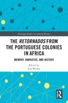 Peralta E. (ed.)  The Retornados from the Portuguese Colonies in Africa Memory, Narrative, and History