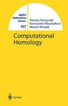 Kaczynski T., Mischaikow K., Marian Mrozek  Computational homology