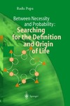 Popa R.  Between Necessity and Probability: Searching for the Definition and Origin of Life