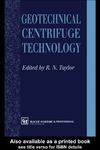 Taylor R.  Geotechnical Centrifuge Technology