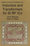 Niknejad A., Meyer R.  Design Simulation and Applications of Inductors and Transformers for Si RF ICs