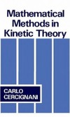 Cercignani C.  Mathematical methods in kinetic theory