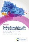 Weinmann H. (ed.), Crews C. (ed.)  Protein Degradation with New Chemical Modalities Successful Strategies in Drug Discovery and Chemical Biology