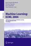 Boulicaut J.-F., Esposito F., Giannotti F.  Machine Learning: ECML 2004: 15th European Conference on Machine Learning, Pisa, Italy, September 20-24, 2004, Proceedings (Lecture Notes in Computer Science ...   Lecture Notes in Artificial Intelligence)