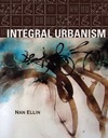 Ellin N.  Integral Urbanism