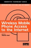 Noel T.  Wireless Mobile Phone Access to the Internet (Innovative Technology Series)