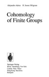 Adem A., Milgram R.  Cohomology of Finite Groups (Grundlehren Der Mathematischen Wissenschaften)