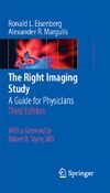 Eisenberg R., Margulis A.  The Right Imaging Study: A Guide for Physicians