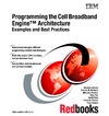 Arevalo A., Matinata R., Pandian M.  Programming the Cell Broadband Engine Architecture: Examples and Best Practices