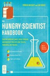 Buckley P., Binns L. — The Hungry Scientist Handbook: Electric Birthday Cakes, Edible Origami, and Other DIY Projects for Techies, Tinkerers, and Foodies