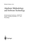 Johnson M.  Algebraic Methodology and Software Technology: 6th International Conference, AMAST '97, Sydney, Australia, Dezember 13-17, 1997. Proceedings