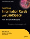 Mercuri M.  Beginning Information Cards and CardSpace: From Novice to Professional (Expert's Voice in .Net)