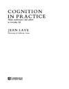 Lave J.  Cognition in Practice: Mind, Mathematics and Culture in Everyday Life (Learning in Doing)