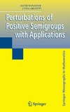 Banasiak J., Arlotti L.  Perturbations of Positive Semigroups with Applications (Springer Monographs in Mathematics)