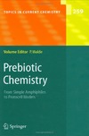 Walde P.  Prebiotic Chemistry: From Simple Amphiphiles to Protocell Models (Topics in Current Chemistry)