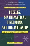 Brecher E.  The Ultimate Book of Puzzles, Mathematical Diversions, and Brainteasers: A Definitive Collection of the Best Puzzles Ever Devised