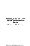 Lippard S.  Platinum, Gold, and Other Metal Chemotherapeutic Agents. Chemistry and Biochemistry