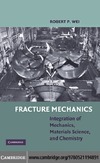 Wei R.  Fracture Mechanics: Integration of Mechanics, Materials Science and Chemistry