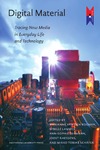 Boomen M., Lammes S., Lehmann A.  Digital Material: Tracing New Media in Everyday Life and Technology (MediaMatters)