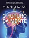 Michio Kaku  O Futuro da Mente