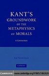 Timmermann J.  Kant's Groundwork of the Metaphysics of Morals: A Commentary