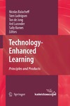 Balacheff N., Ludvigsen S., Jong T.  Technology-Enhanced Learning: Principles and Products