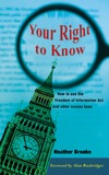 Brooke H.  Your Right to Know: How to Use the Freedom of Information Act and Other Access Laws