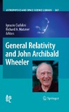 Ciufolini I., Matzner R.  General Relativity and John Archibald Wheeler (Astrophysics and Space Science Library)