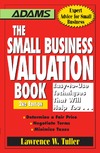Tuller L.  The Small Business Valuation Book: Easy-to-Use Techniques That Will Help You Determine a fair price, Negotiate Terms, Minimize taxes - 2nd edition