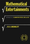 Greenblatt M.  Mathematical Entertainments: A Collection of Illuminating Puzzles, New and Old