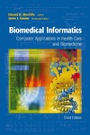 Shortliffe E., Cimino J.  Biomedical Informatics: Computer Applications in Health Care and Biomedicine (Health Informatics)